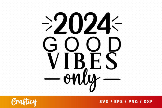 2024 Good vibes only SVG Design SVG Designangry 