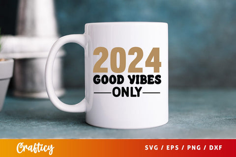 2024 Good vibes only SVG Design SVG Designangry 