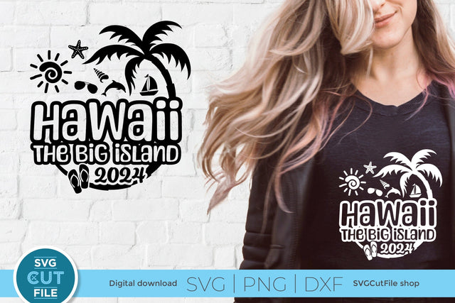 2024 Hawaii-the Big Island svg - Hawaiian Vacation or Trip Design SVG SVG Cut File 