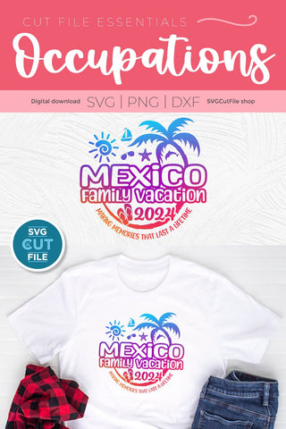 2024 Mexico svg - Mexico Family Vacation or Trip Design SVG SVG Cut File 