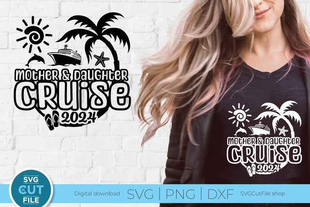 2024 Mother Daughter Cruise svg - Cruise SVG vacation or Trip Design SVG SVG Cut File 