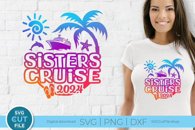 2024 Sisters' Cruise svg -Sisters SVG vacation or Trip Design SVG SVG Cut File 