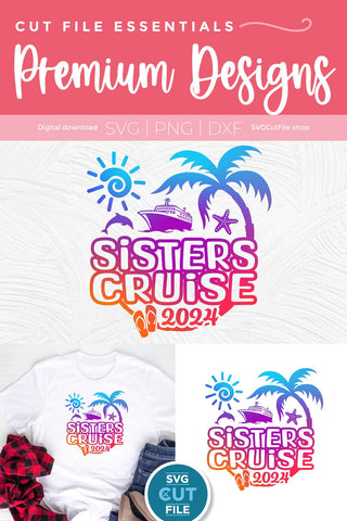 2024 Sisters' Cruise svg -Sisters SVG vacation or Trip Design SVG SVG Cut File 