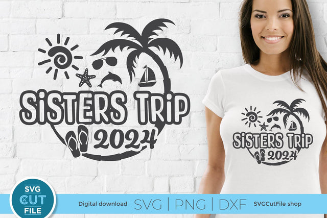 2024 Sisters' Trip svg - Sisters SVG vacation or Trip Design SVG SVG Cut File 