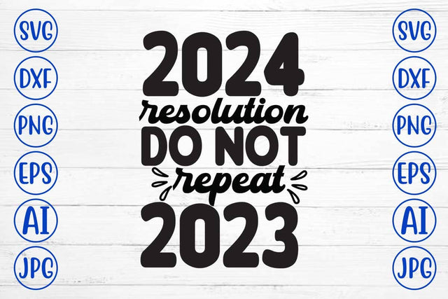 2024resolution Do Not Repeat 2024 SVG Syaman 