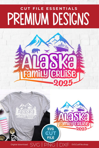 2025 Alaska Family Cruise svg - Alaska SVG vacation or Trip Design SVG SVG Cut File 