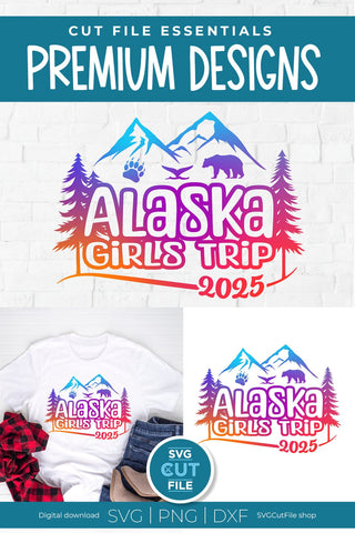 2025 Alaska Girls Trip svg - Alaska SVG vacation or Trip Design SVG SVG Cut File 