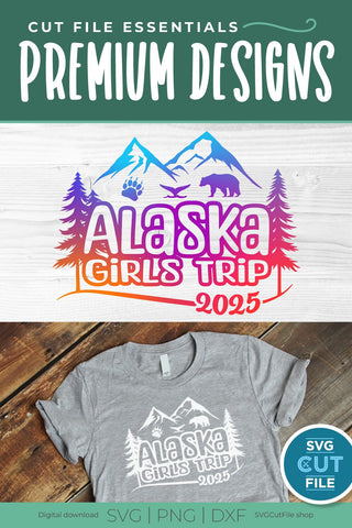 2025 Alaska Girls Trip svg - Alaska SVG vacation or Trip Design SVG SVG Cut File 