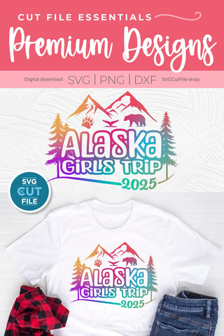 2025 Alaska Girls Trip svg - Alaska SVG vacation or Trip Design SVG SVG Cut File 