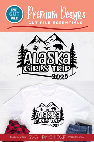 2025 Alaska Girls Trip svg - Alaska SVG vacation or Trip Design SVG SVG Cut File 