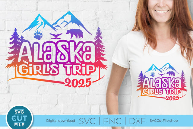 2025 Alaska Girls Trip svg - Alaska SVG vacation or Trip Design SVG SVG Cut File 