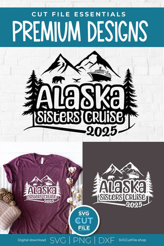 2025 Alaska Sisters' Cruise svg - Alaska SVG vacation or Trip Design SVG SVG Cut File 