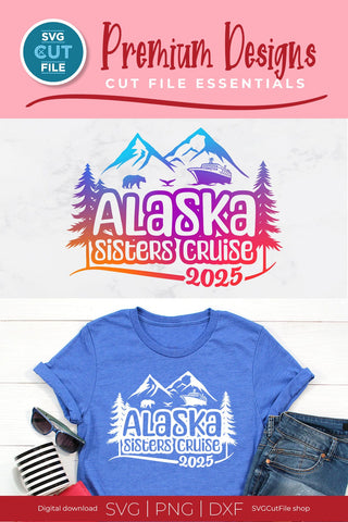 2025 Alaska Sisters' Cruise svg - Alaska SVG vacation or Trip Design SVG SVG Cut File 