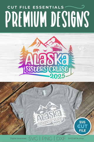 2025 Alaska Sisters' Cruise svg - Alaska SVG vacation or Trip Design SVG SVG Cut File 