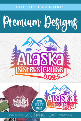 2025 Alaska Sisters' Cruise svg - Alaska SVG vacation or Trip Design SVG SVG Cut File 