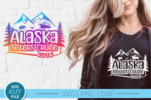 2025 Alaska Sisters' Cruise svg - Alaska SVG vacation or Trip Design SVG SVG Cut File 