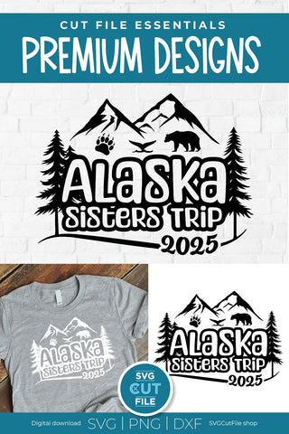 2025 Alaska Sisters' Trip svg - Alaska SVG vacation or Trip Design SVG SVG Cut File 