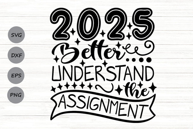 2025 Better Understand The Assignment| New Year's Eve SVG Cutting Files. SVG CosmosFineArt 