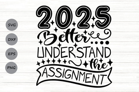 2025 Better Understand The Assignment| New Year's Eve SVG Cutting Files. SVG CosmosFineArt 