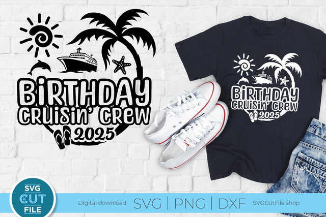 2025 Birthday Cruise svg - Birthday Cruisin Crew vacation or Trip Design SVG SVG Cut File 
