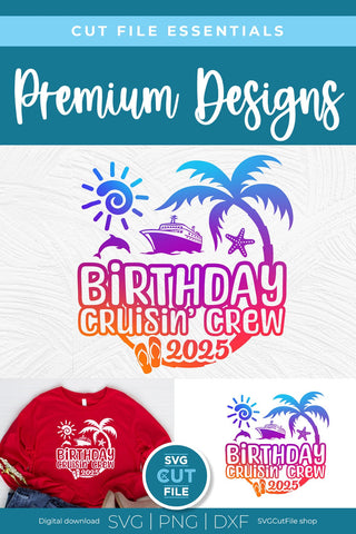 2025 Birthday Cruise svg - Birthday Cruisin Crew vacation or Trip Design SVG SVG Cut File 