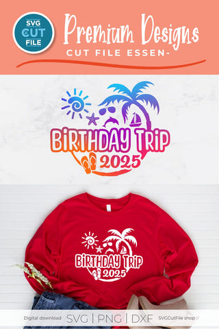 2025 Birthday Trip svg - Birthday Trip Vacation or Trip Design SVG SVG Cut File 