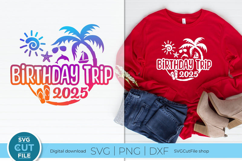 2025 Birthday Trip svg - Birthday Trip Vacation or Trip Design SVG SVG Cut File 