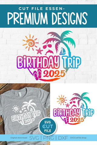 2025 Birthday Trip svg - Birthday Trip Vacation or Trip Design SVG SVG Cut File 
