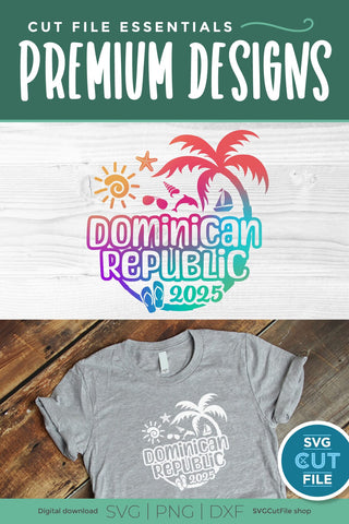2025 Dominican Republic svg - DR Vacation or Trip Design SVG SVG Cut File 