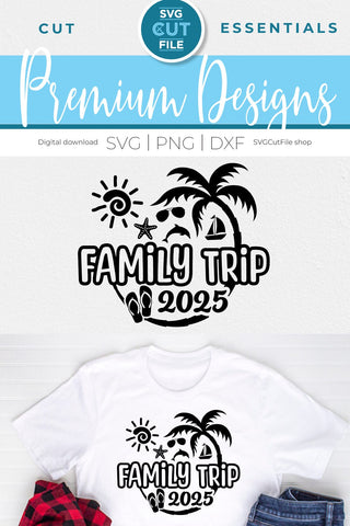 2025 Family Trip svg - Family Trip svg vacation or Holiday Design SVG SVG Cut File 
