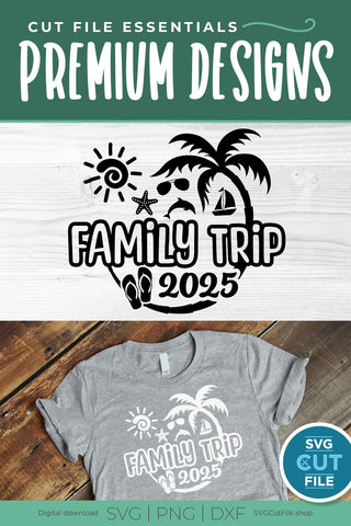 2025 Family Trip svg - Family Trip svg vacation or Holiday Design SVG SVG Cut File 