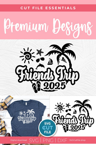 2025 Friends Trip svg - Besties or Girls Cruise Vacation Design SVG SVG Cut File 