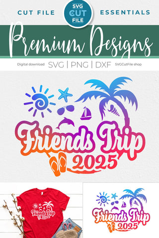 2025 Friends Trip svg - Besties or Girls Cruise Vacation Design SVG SVG Cut File 