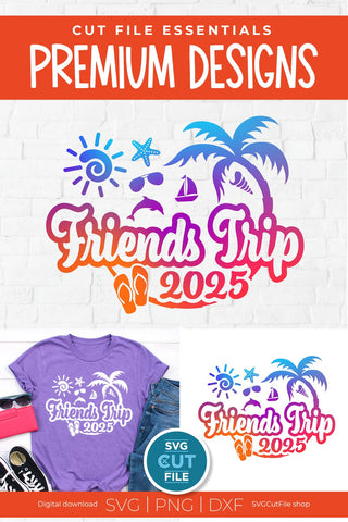 2025 Friends Trip svg - Besties or Girls Cruise Vacation Design SVG SVG Cut File 