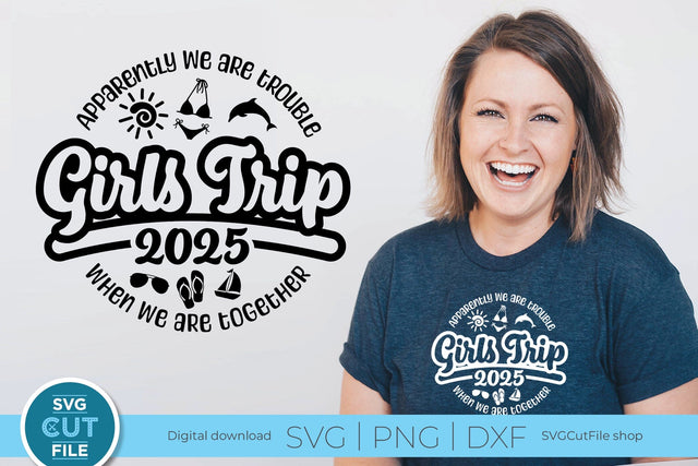 2025 Girls Trip svg - Girls Cruise Vacation Design Apparently We Are Trouble When we are Together SVG SVG Cut File 
