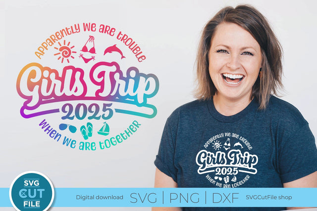 2025 Girls Trip svg - Girls Cruise Vacation Design Apparently We Are Trouble When we are Together SVG SVG Cut File 