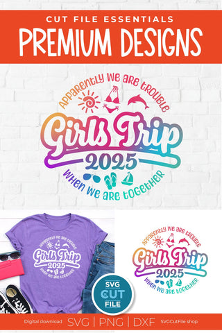 2025 Girls Trip svg - Girls Cruise Vacation Design Apparently We Are Trouble When we are Together SVG SVG Cut File 