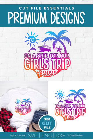 2025 Girls Trip svg - Girls Cruise Vacation Design SVG SVG Cut File 