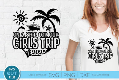 2025 Girls Trip svg - Girls Cruise Vacation Design SVG SVG Cut File 