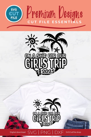 2025 Girls Trip svg - Girls Cruise Vacation Design SVG SVG Cut File 