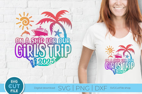 2025 Girls Trip svg - Girls Cruise Vacation Design SVG SVG Cut File 