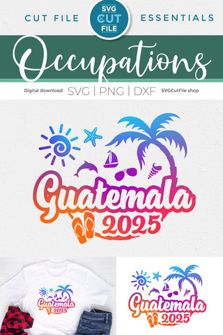 2025 Guatemala svg - Guatemala Vacation or Trip Design SVG SVG Cut File 