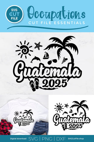 2025 Guatemala svg - Guatemala Vacation or Trip Design SVG SVG Cut File 