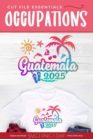 2025 Guatemala svg - Guatemala Vacation Trip Design SVG SVG Cut File 