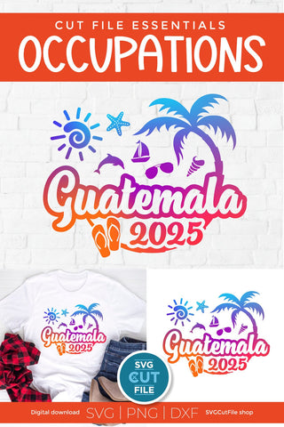 2025 Guatemala svg - Guatemala Vacation Trip Design SVG SVG Cut File 