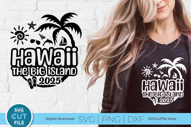 2025 Hawaii-the Big Island svg - Hawaiian Vacation or Trip Design SVG SVG Cut File 