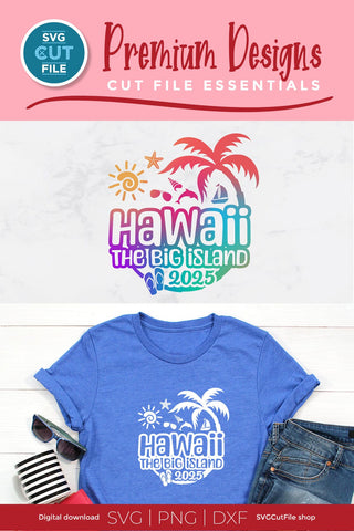 2025 Hawaii-the Big Island svg - Hawaiian Vacation or Trip Design SVG SVG Cut File 