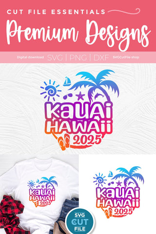 2025 Kauai Hawaii svg - Hawaii Vacation or Trip Design SVG SVG Cut File 