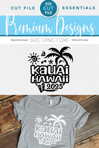 2025 Kauai Hawaii svg - Hawaii Vacation or Trip Design SVG SVG Cut File 