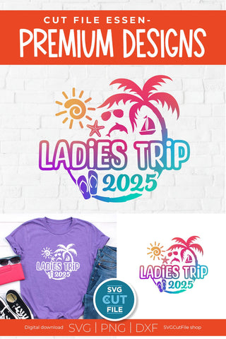 2025 Ladies Trip svg - Ladies Trip Vacation or Trip Design SVG SVG Cut File 